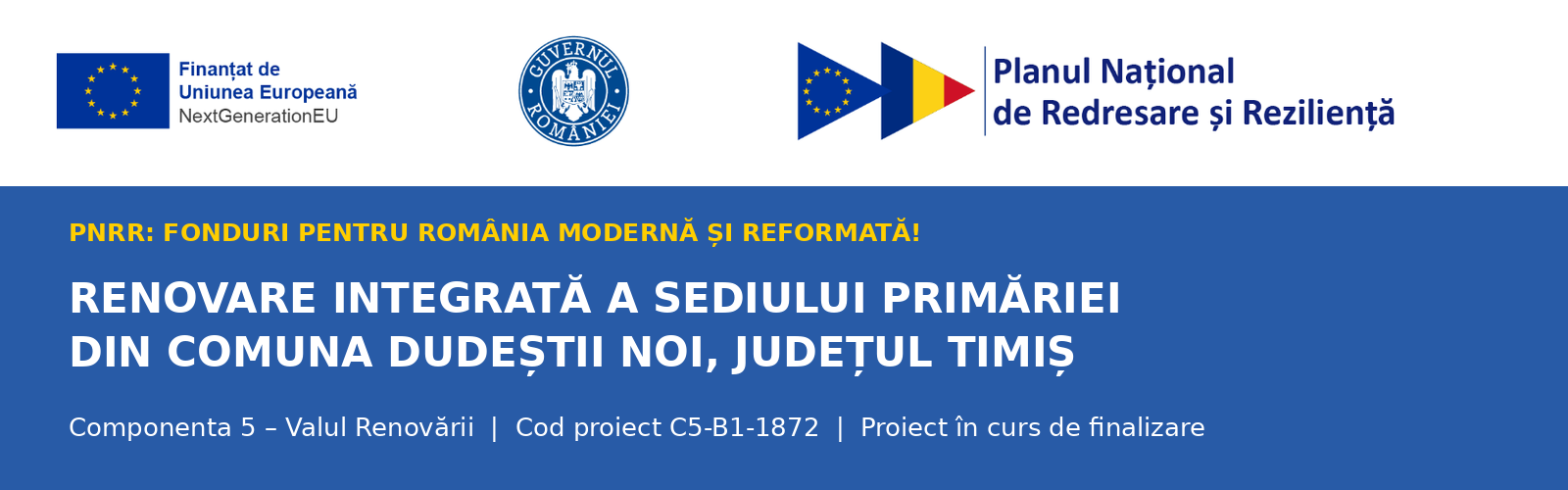 Banner oficial PNRR pentru renovarea sediului Primăriei Dudeștii Noi